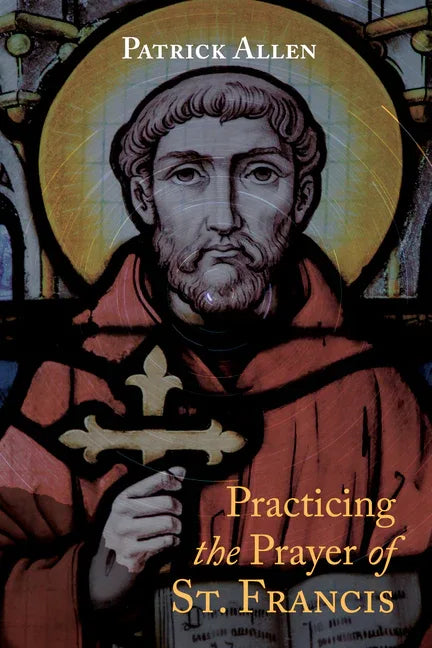 Practicing the Prayer of St. Francis - stevensbooks