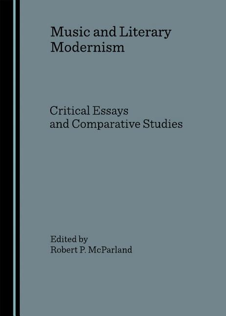 Music and Literary Modernism: Critical Essays and Comparative Studies - Ingram