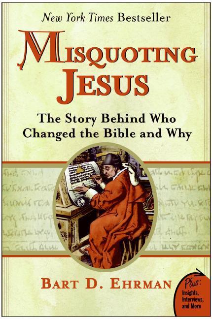 Misquoting Jesus: The Story Behind Who Changed the Bible and Why - stevensbooks