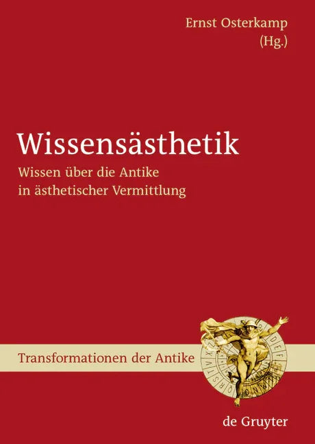 Wissensästhetik: Wissen Über Die Antike in Ästhetischer Vermittlung - stevensbooks