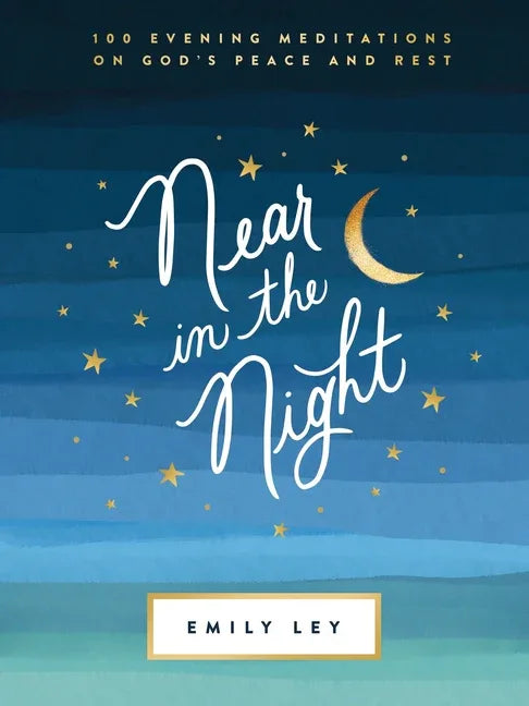 Near in the Night: 100 Evening Meditations on God's Peace and Rest (a 100-Day Devotional) - stevensbooks