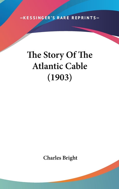 Story Of The Atlantic Cable (1903) - Ingram