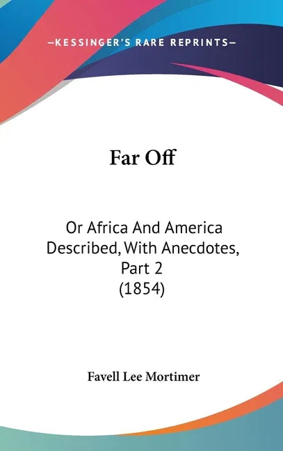 Far Off: Or Africa And America Described, With Anecdotes, Part 2 (1854) - stevensbooks