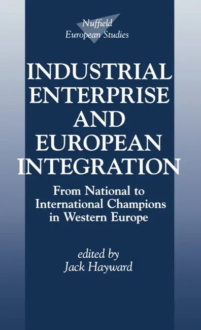 Industrial Enterprise and European Integration: From National to International Champions in Western Europe - stevensbooks