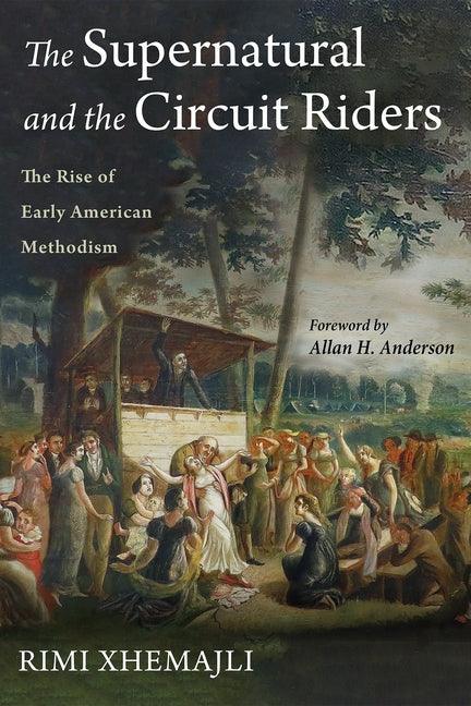 Supernatural and the Circuit Riders: The Rise of Early American Methodism - stevensbooks