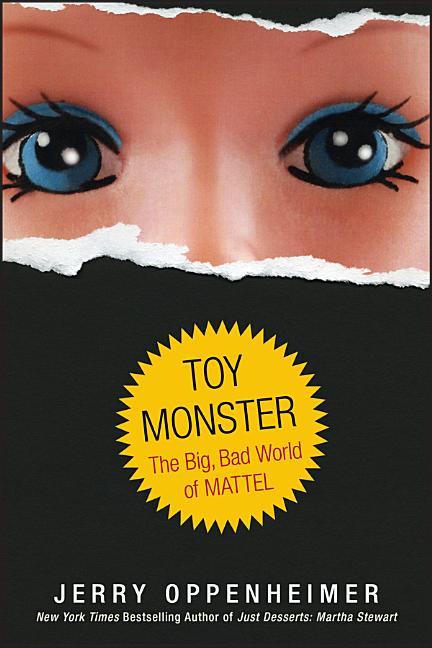 Toy Monster: The Big, Bad World of Mattel - stevensbooks