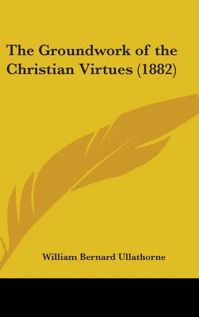 Groundwork of the Christian Virtues (1882) - stevensbooks