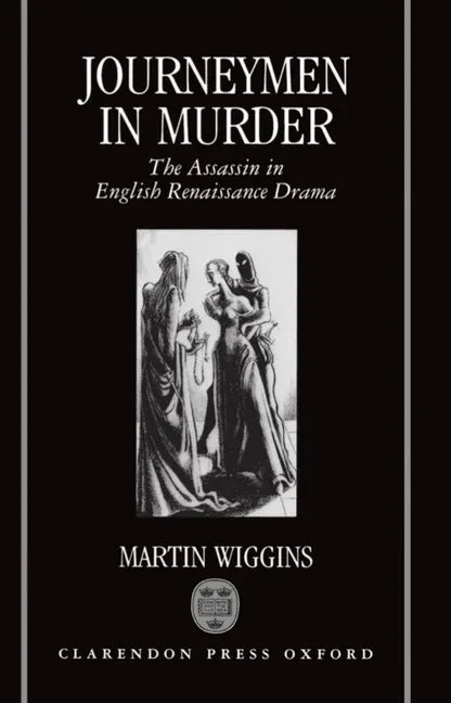 Journeymen in Murder: The Assassin in English Renaissance Drama - stevensbooks
