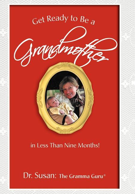 Get Ready to Be a Grandmother: in Less Than Nine Months! - stevensbooks