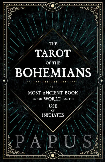Tarot of the Bohemians - The Most Ancient Book in the World for the Use of Initiates - stevensbooks
