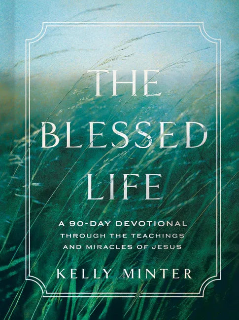 Blessed Life: A 90-Day Devotional Through the Teachings and Miracles of Jesus - stevensbooks