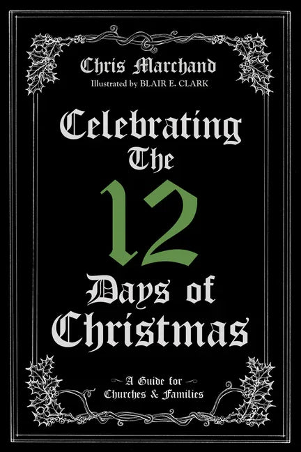 Celebrating the 12 Days of Christmas: A Guide for Churches and Families - stevensbooks