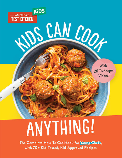 Kids Can Cook Anything!: The Complete How-To Cookbook for Young Chefs, with 75 Kid-Tested, Kid-Approved Recipes - Ingram
