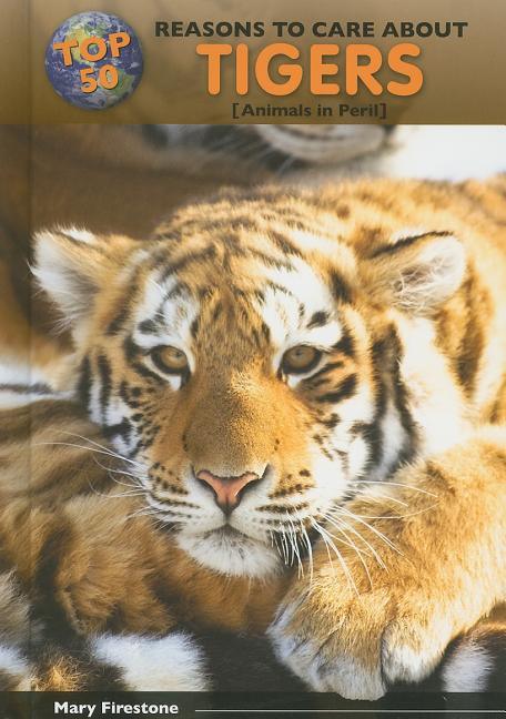 Top 50 Reasons to Care about Tigers: Animals in Peril - stevensbooks