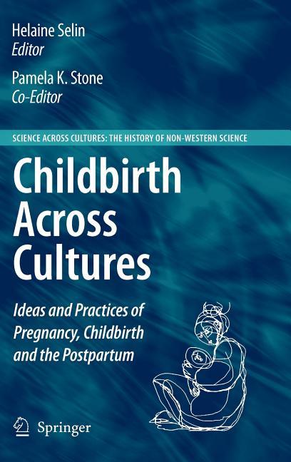 Childbirth Across Cultures: Ideas and Practices of Pregnancy, Childbirth and the Postpartum (2009) - stevensbooks
