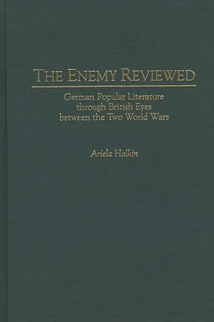 Enemy Reviewed: German Popular Literature Through British Eyes Between the Two World Wars - stevensbooks