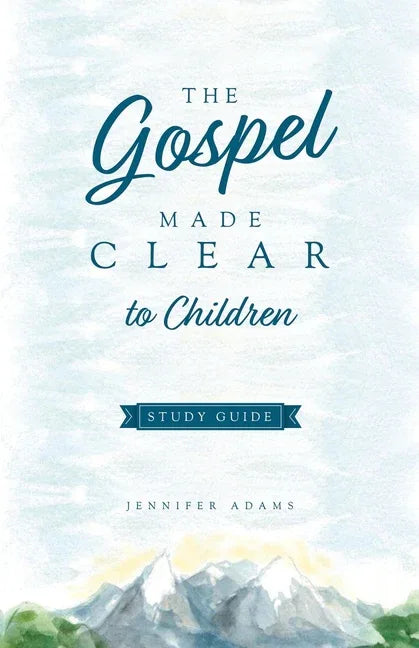 Gospel Made Clear to Children Study Guide - stevensbooks