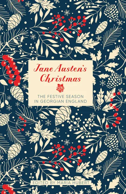 Jane Austen's Christmas: The Festive Season in Georgian England - stevensbooks
