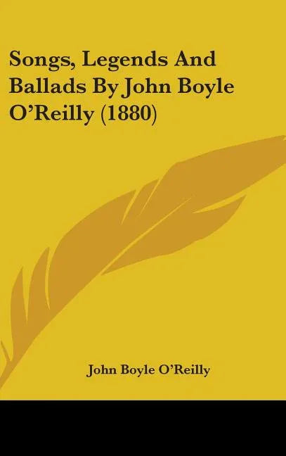 Songs, Legends And Ballads By John Boyle O'Reilly (1880) - stevensbooks