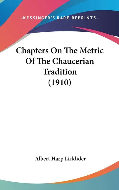 Chapters On The Metric Of The Chaucerian Tradition (1910) - stevensbooks