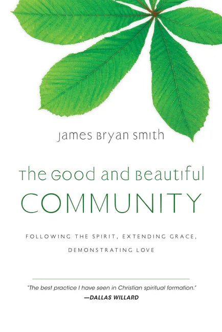 Good and Beautiful Community: Following the Spirit, Extending Grace, Demonstrating Love - stevensbooks