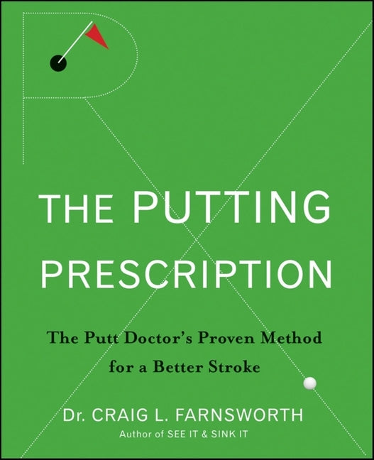 Putting Prescription: The Doctor's Proven Method for a Better Stroke - Ingram