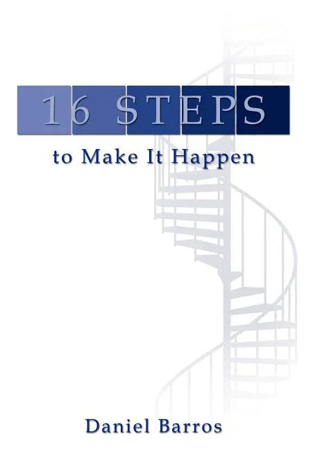 16 Steps to Make It Happen - stevensbooks