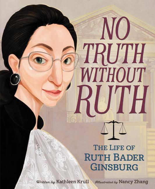 No Truth Without Ruth: The Life of Ruth Bader Ginsburg - stevensbooks