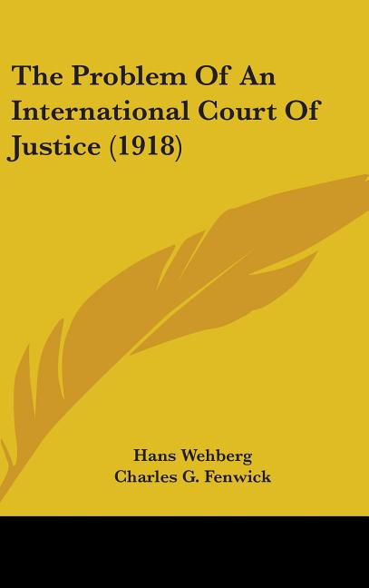 Problem Of An International Court Of Justice (1918) - Ingram