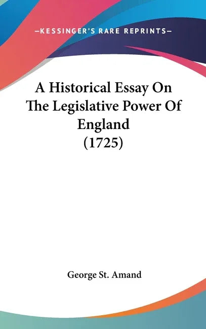 Historical Essay On The Legislative Power Of England (1725) - stevensbooks