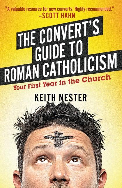 Convert's Guide to Roman Catholicism: Your First Year in the Church - stevensbooks