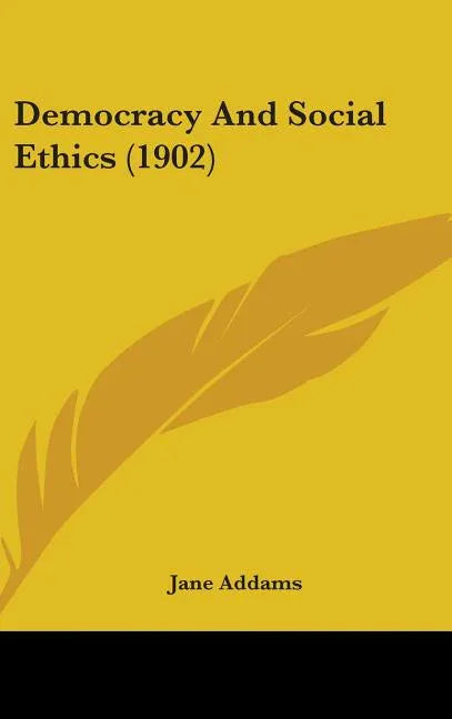 Democracy And Social Ethics (1902) - stevensbooks