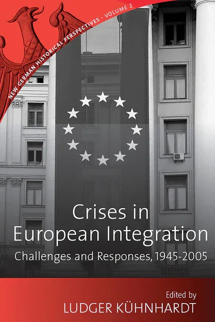 Crises in European Integration: Challenges and Responses, 1945-2005 - stevensbooks