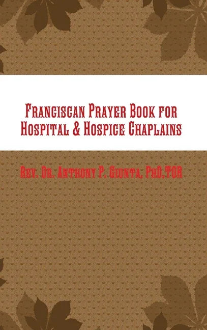 Franciscan Prayer Book for Hospital & Hospice Chaplains - stevensbooks