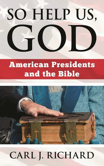 So Help Us, God: American Presidents and the Bible - stevensbooks
