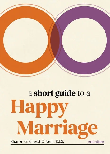 Short Guide to a Happy Marriage, 2nd Edition: The Essentials for Long-Lasting Togetherness - stevensbooks