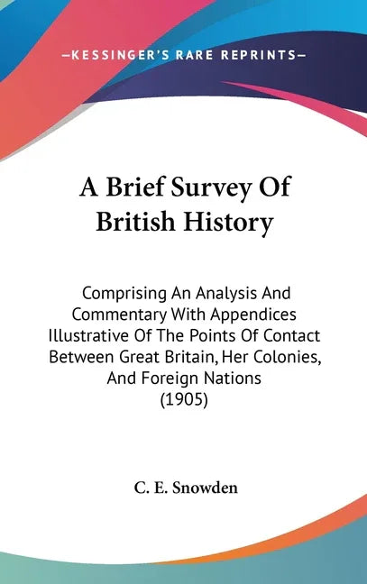 Brief Survey Of British History: Comprising An Analysis And Commentary With Appendices Illustrative Of The Points Of Contact Between Great Britain, He - stevensbooks