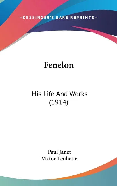 Fenelon: His Life And Works (1914) - stevensbooks