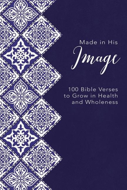Made in His Image: 100 Bible Verses to Grow in Health and Wholeness - stevensbooks