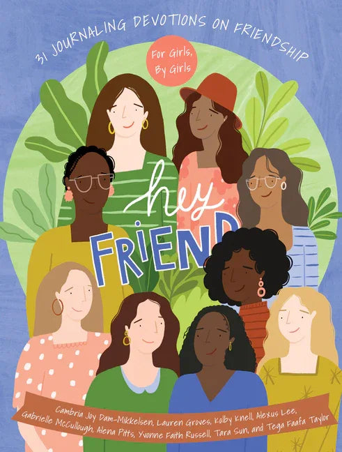 Hey Friend: 31 Journaling Devotions on Friendship (for Girls, by Girls) - stevensbooks