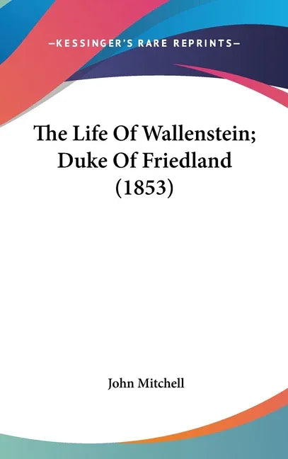 Life Of Wallenstein; Duke Of Friedland (1853) - stevensbooks
