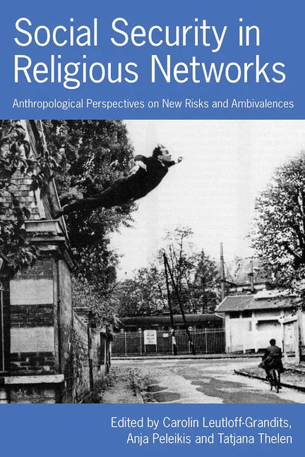Social Security in Religious Networks: Anthropological Perspectives on New Risks and Ambivalences - stevensbooks