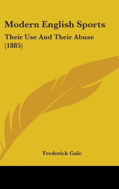 Modern English Sports: Their Use And Their Abuse (1885) - Ingram