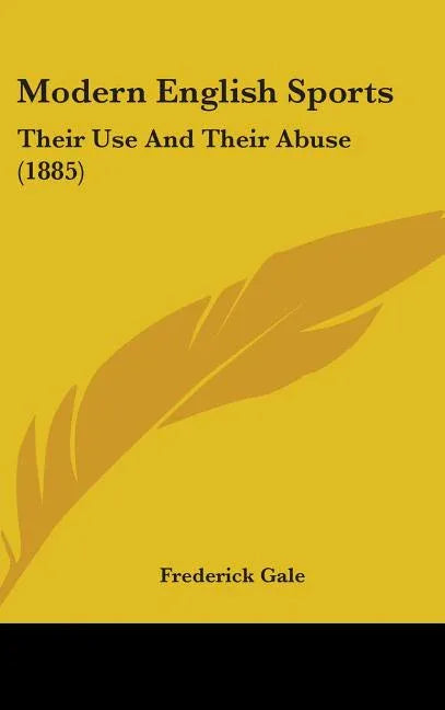 Modern English Sports: Their Use And Their Abuse (1885) - stevensbooks