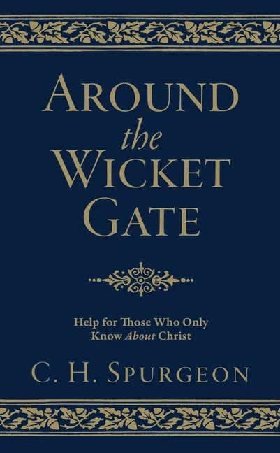 Around the Wicket Gate: Help for Those Who Only Know about Christ (Revised) - stevensbooks
