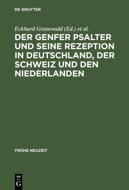 Der Genfer Psalter Und Seine Rezeption in Deutschland, Der Schweiz Und Den Niederlanden: 16.-18. Jahrhundert (Reprint 2012) - stevensbooks