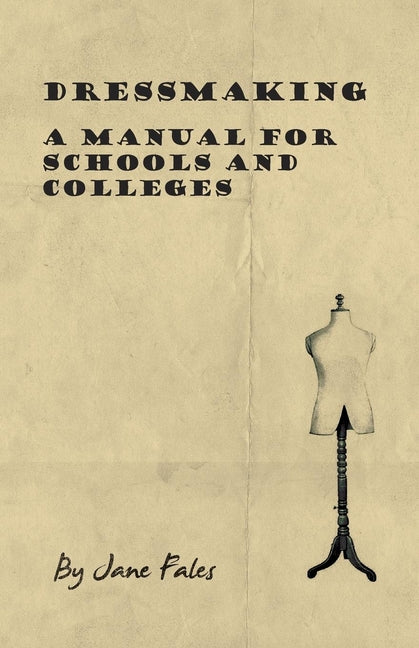 Dressmaking - A Manual for Schools and Colleges - Ingram