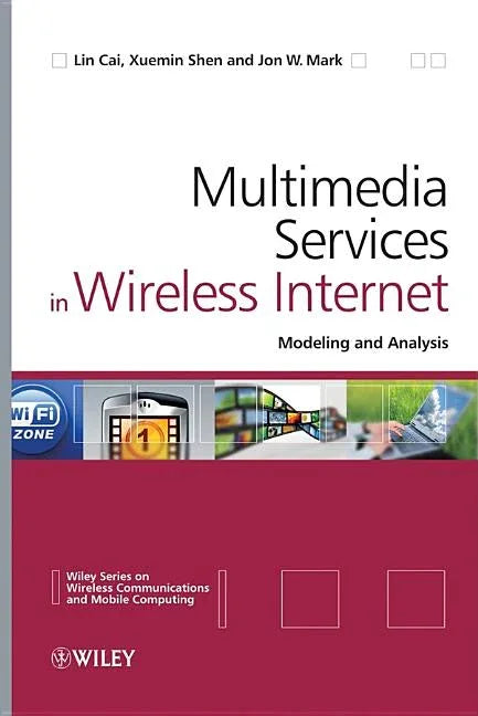 Multimedia Services in Wireless Internet: Modeling and Analysis - stevensbooks