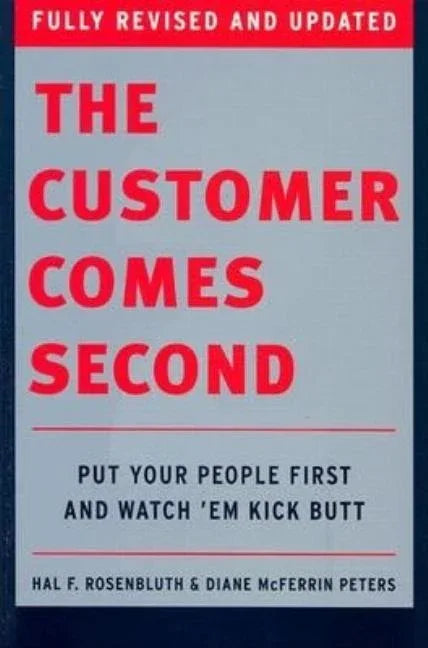 Customer Comes Second: Put Your People First and Watch 'em Kick Butt (Revised and Updated) - stevensbooks