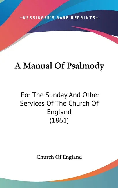Manual Of Psalmody: For The Sunday And Other Services Of The Church Of England (1861) - stevensbooks